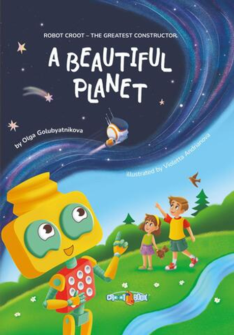 Digital book CROOT “A Beautiful Planet”. Series: Robot CROOT — The Great Constructor
