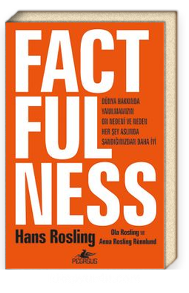 Factfulness. Dünya Hakkında Yanılmamızın On Nedeni