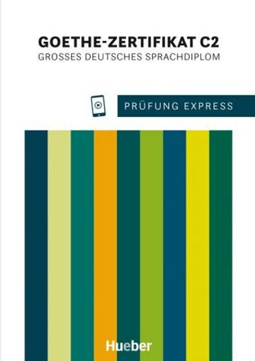 Prufung Express – Goethe Zertifikat C2 Ubungsbuch mit Audios online