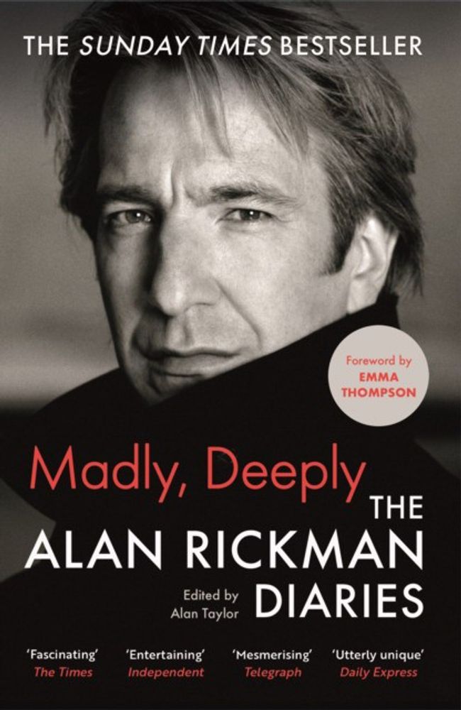 Rickman, Alan, Madly, Deeply The Alan Rickman Diaries Rickman, Alan, Madly, Deeply The Alan Rickman Diaries