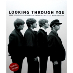 Looking Through You: Rare and Unseen Photographs from the Beatles Monthly Archive