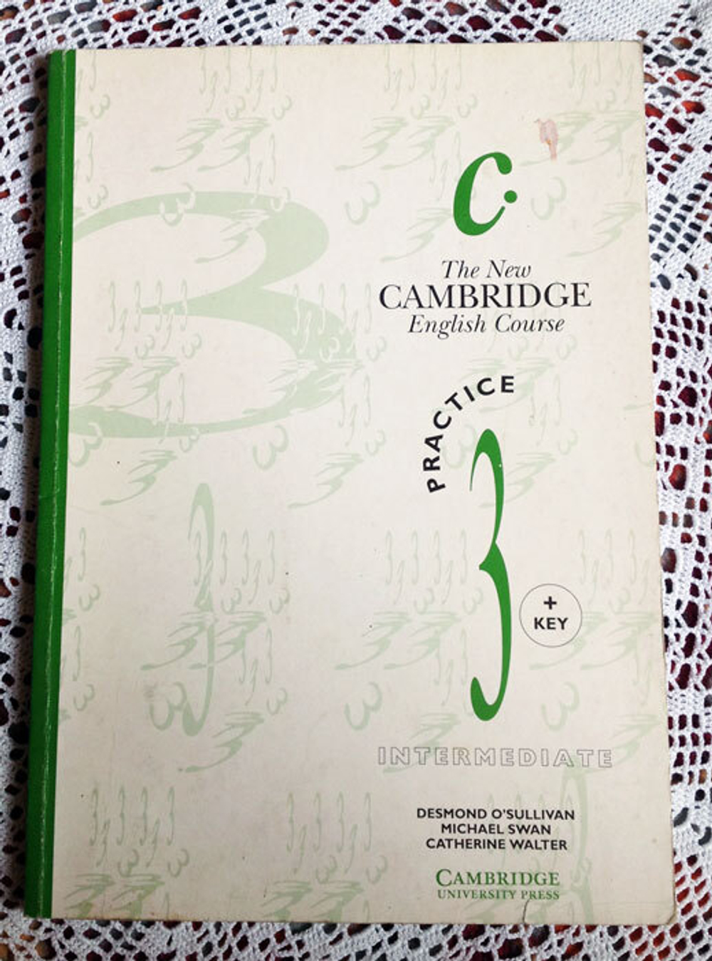 "The New Cambridge English Course: Practice 3: + Key: Intermediate (Новый Кембриджский курс английского языка: Практика 3: + Ключ: Промежуточный)". Desmond O Sullivan,  Michael Swan,  Catherine Walt (Десмонд О Салливан, Майкл Свон, Кэтрин Уолтер)er