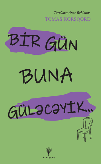 Bir gün buna güləcəyik…