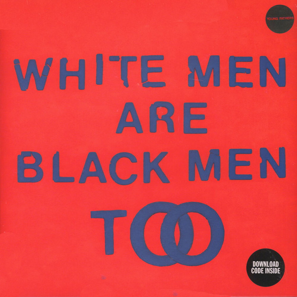 Young Fathers	White Men Are Black Men