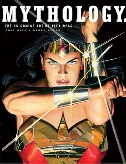 Mythology: The DC Comics Art of Alex Ross (На английском языке)