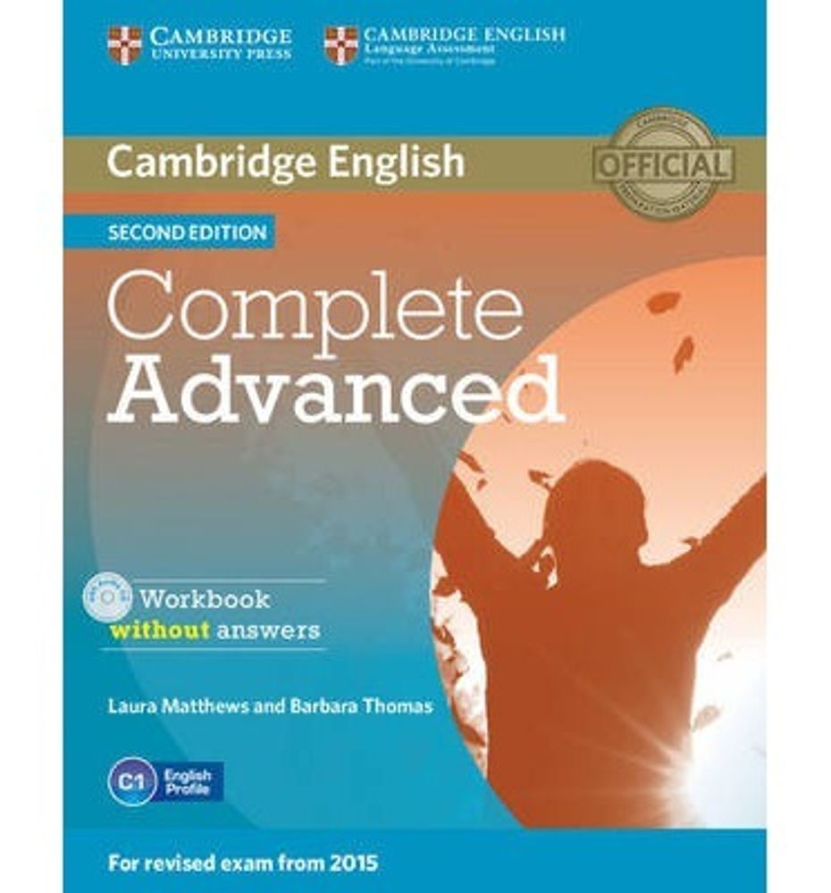 Complete Advanced 2nd edition (for revised exam 2015) Workbook without Answers with Audio CD Complete Advanced 2nd edition (for revised exam 2015) Workbook without Answers with Audio CD
