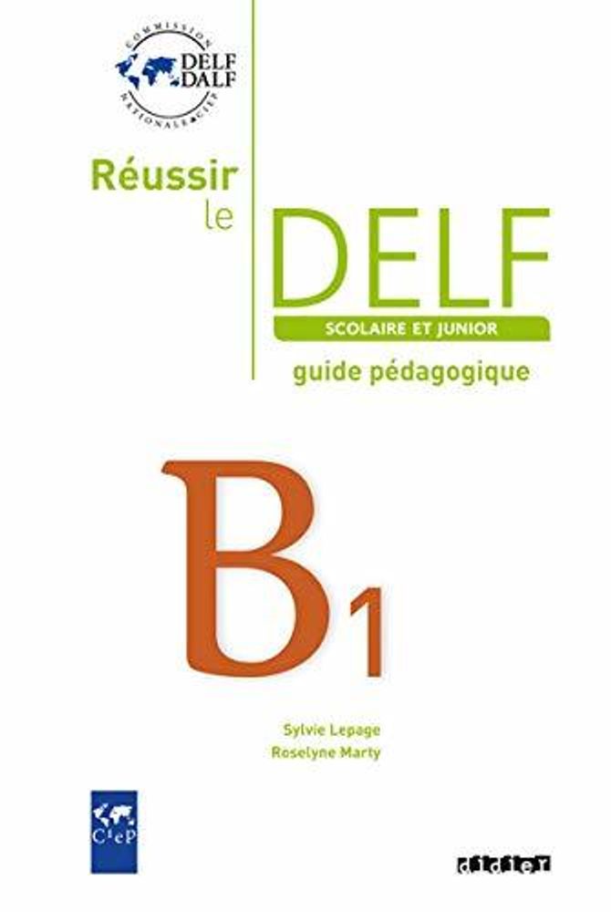 Reussir le DELF scolaire et junior B1 Guide pedagogique Reussir le DELF scolaire et junior B1 Guide pedagogique
