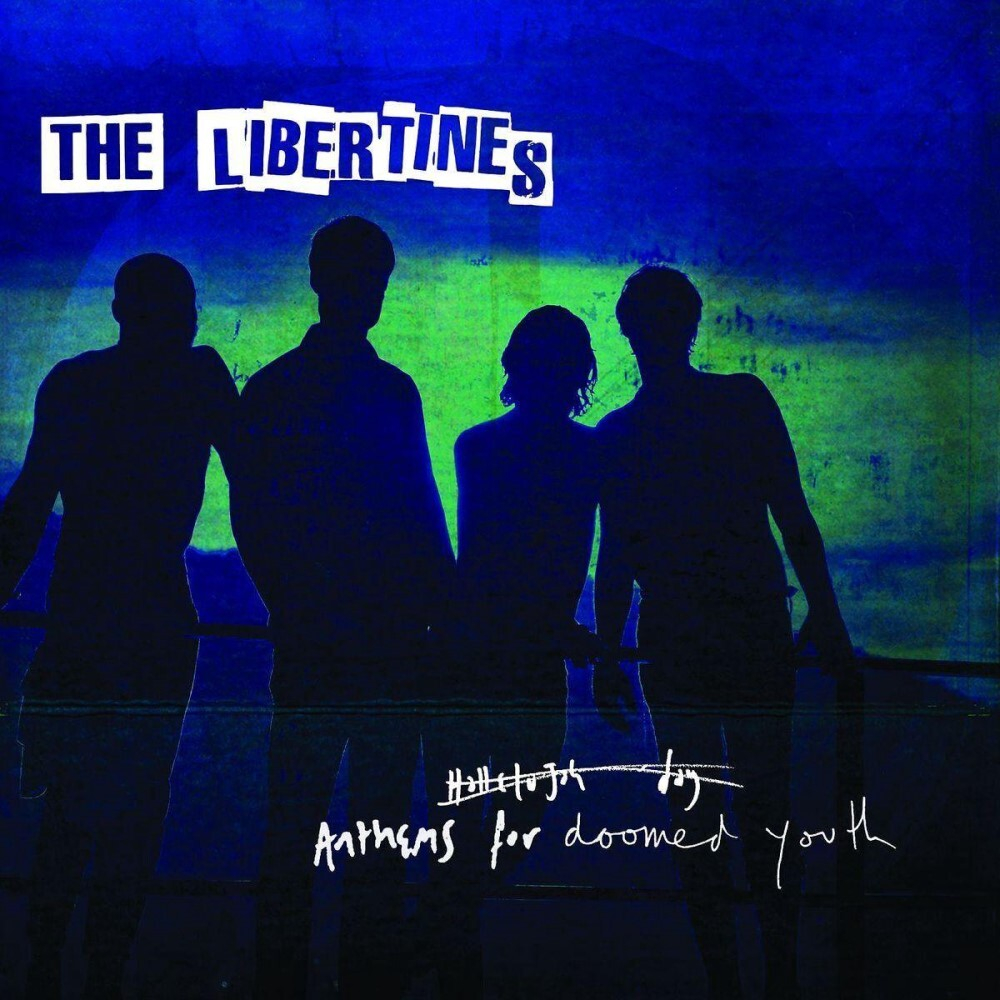 Libertines	Anthems For the Doomed Youth