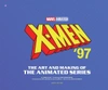 X-Men`97: The Art and Making of the Animated Series