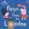 Peppa Goes To London (Peppa Pig)