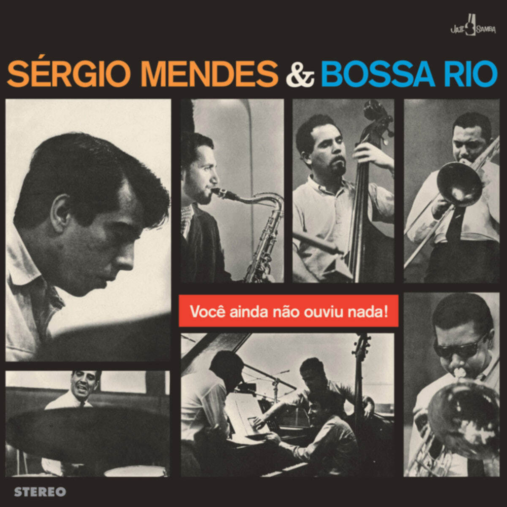Sergio Mendes & Bossa Rio - Voce Ainda Nao Ouviu Nada