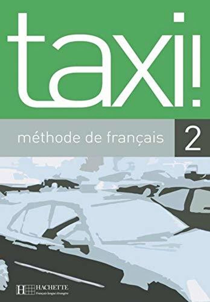 Taxi 2 Livre de l'eleve** Taxi 2 Livre de l'eleve**