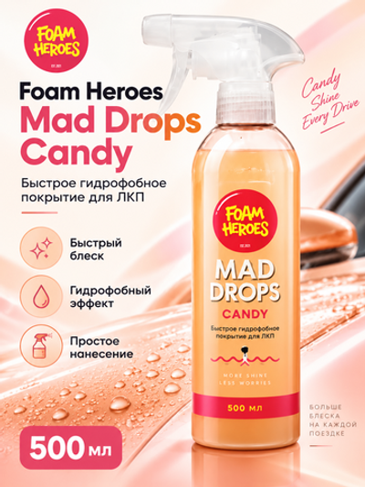 Foam Heroes Быстрое гидрофобное покрытие для лкп Mad Drops Candy, 500мл