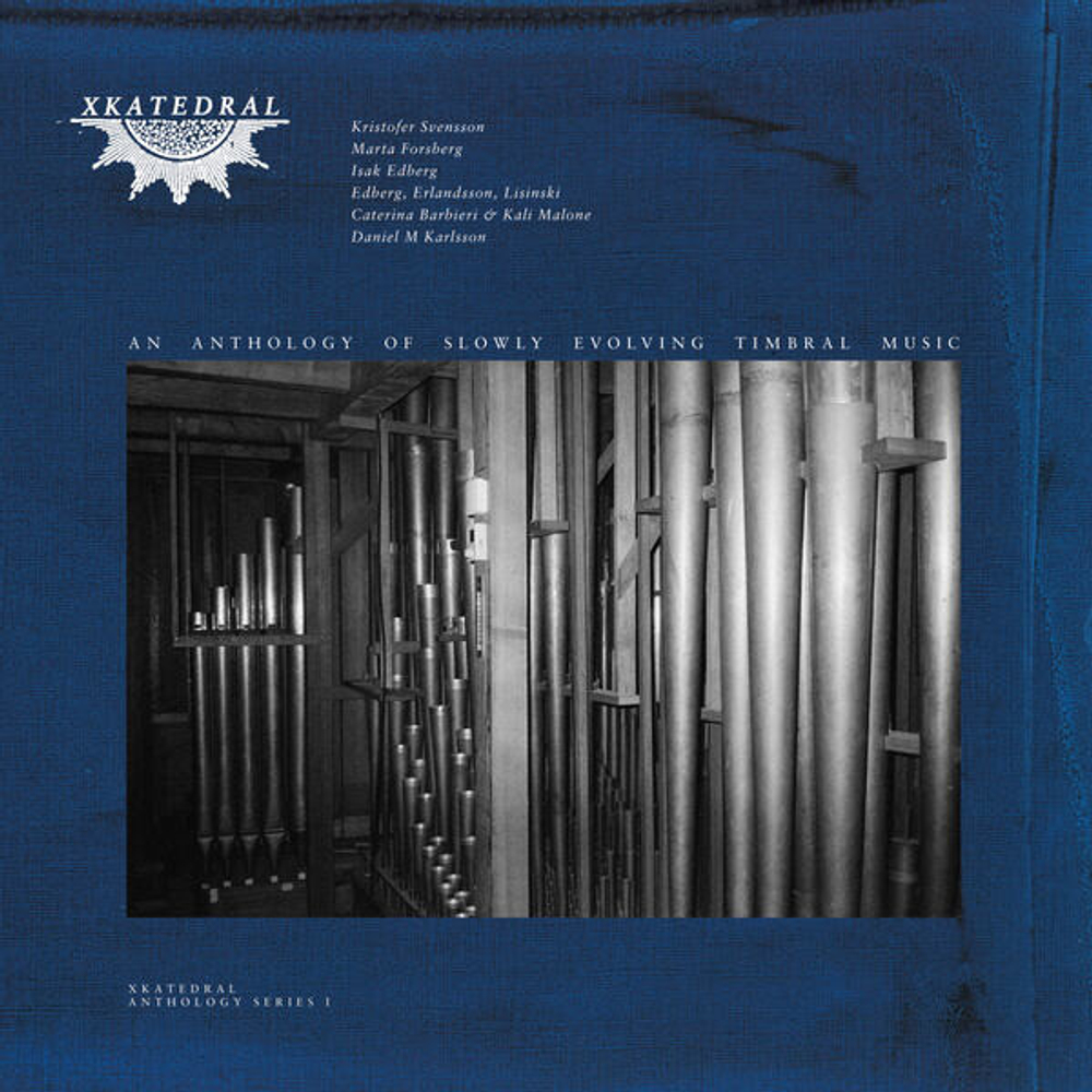 V/A - XKatedral Anthology Series I (An Anthology Of Slowly Evolving Timbral Music)
