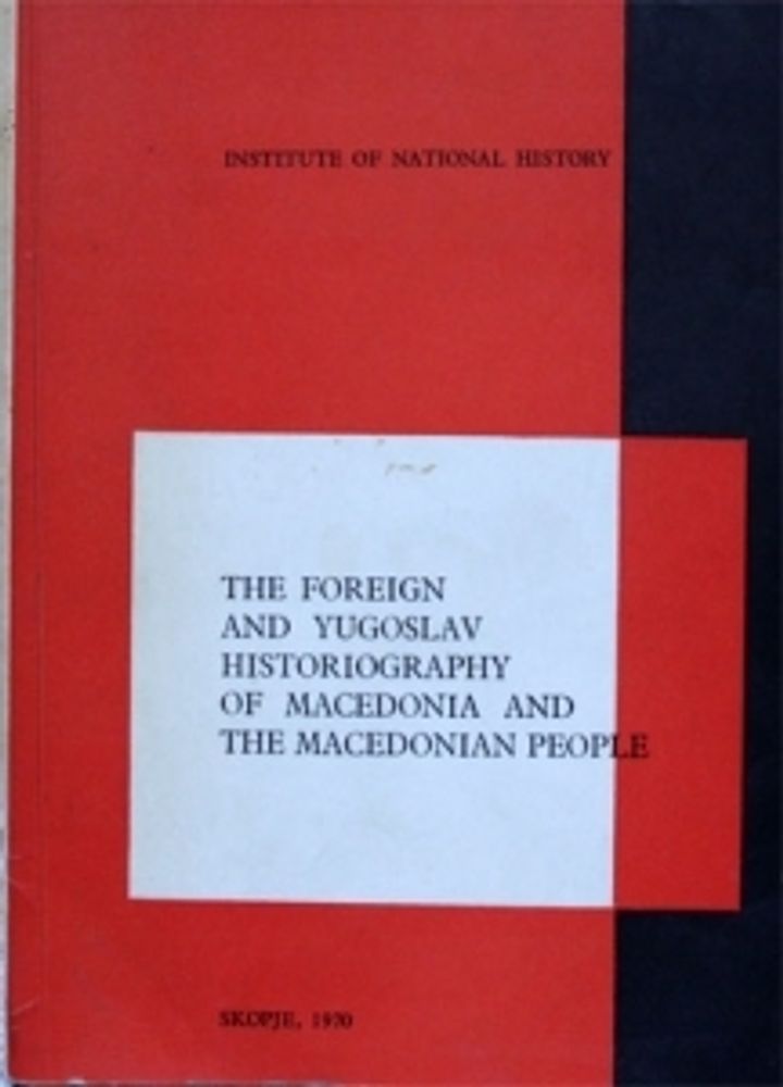 "The foreign and yugoslav historiography of Macedonia and the macedonian people".