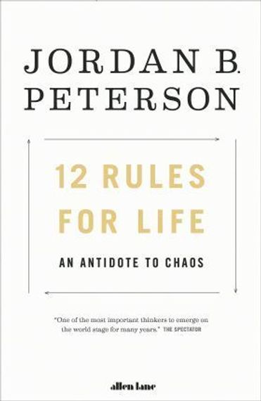 12 Rules for Life: An Antidote to Chaos