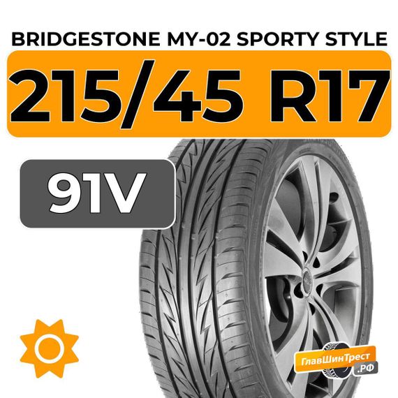 Bridgestone MY-02 Sporty Style 215/45 R17 91V XL