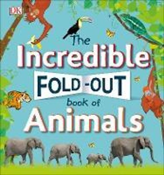The Incredible Fold-Out Book of Animals