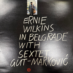Виниловая пластинка Ernie Wilkins In Belgrade With Sextet Gut-Markovic LP