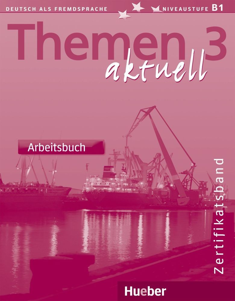 Themen aktuell 3 – Zertifikatsband - Arbeitsbuch Themen aktuell 3 – Zertifikatsband - Arbeitsbuch