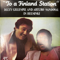 Виниловая пластинкаDizzy Gillespie And Arturo Sandoval – To A Finland Station LP