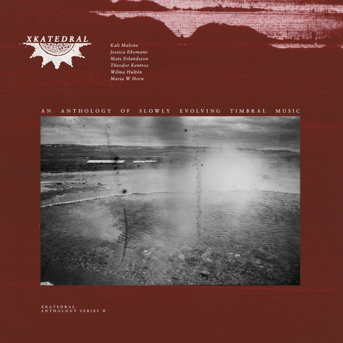 V/A - XKatedral Anthology Series II (An Anthology Of Slowly Evolving Timbral Music)