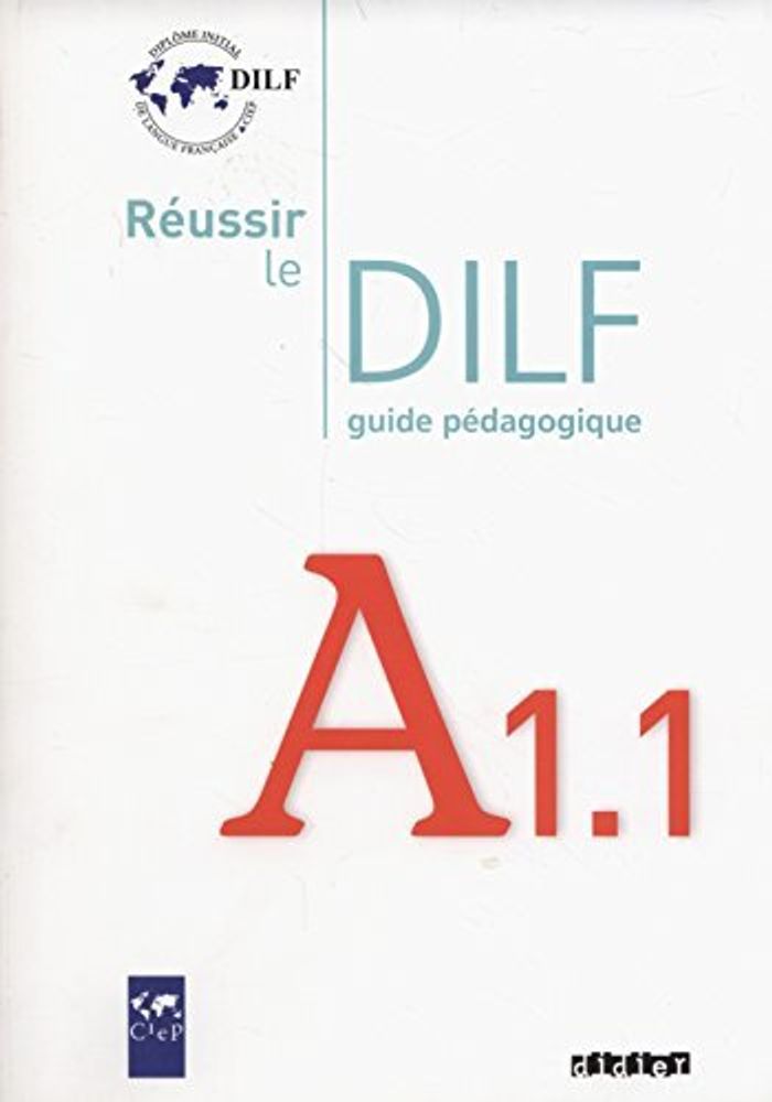 Reussir le DILF A1.1 Guide pedagogique Reussir le DILF A1.1 Guide pedagogique