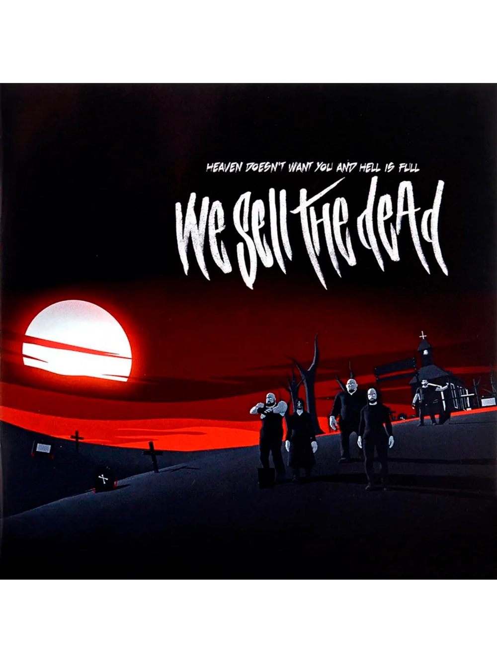 We Sell The Dead — Heaven Doesn't Want You And Hell Is Full