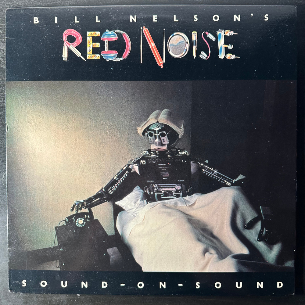 Bill Nelson's Red Noise ‎– Sound On Sound (США 1986г.)