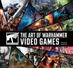 The Art of Warhammer Video Games (На английском языке)