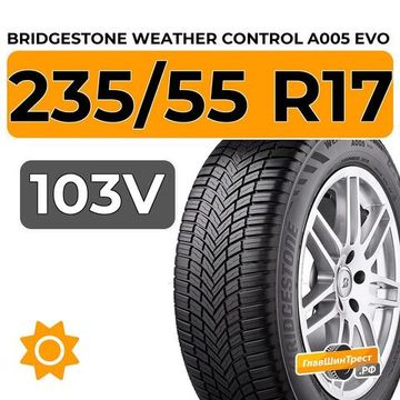 Bridgestone Weather Control A005 Evo 235/55 R17 103V XL