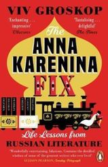 The Anna Karenina Fix : Life Lessons from Russian Literature