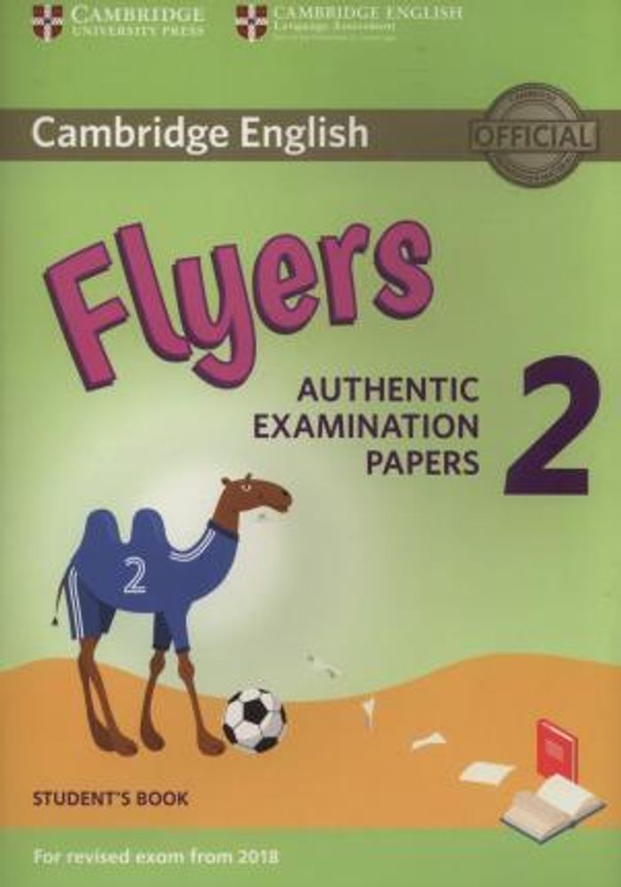 Cambridge English Young Learners 2 for Revised Exam from 2018 Flyers Cambridge English Young Learners 2 for Revised Exam from 2018 Flyers