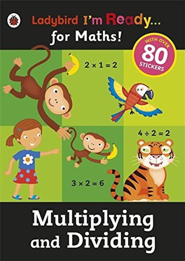I'm Ready for Maths: Multiplying &amp; Dividing sticker workbook