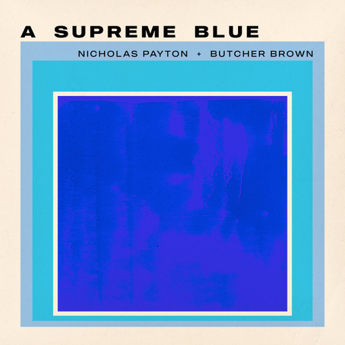 Nicholas Payton & Butcher Brown - A Supreme Blue - 2LP, Limited to 1500