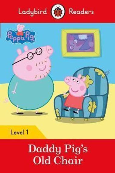 Peppa Pig: Daddy Pig's Old Chair - Ladybird Readers Level 1