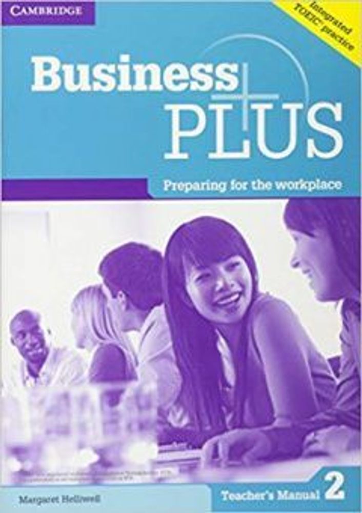 Business Plus 2 Teacher's Manual: Preparing for the Workplace Business Plus 2 Teacher's Manual: Preparing for the Workplace