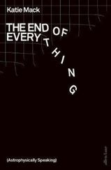 The End of Everything: (Astrophysically Speaking)
