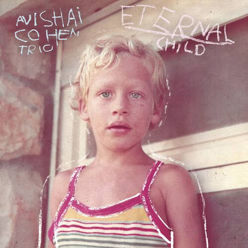 Avishai Cohen Trio - Eternal Child