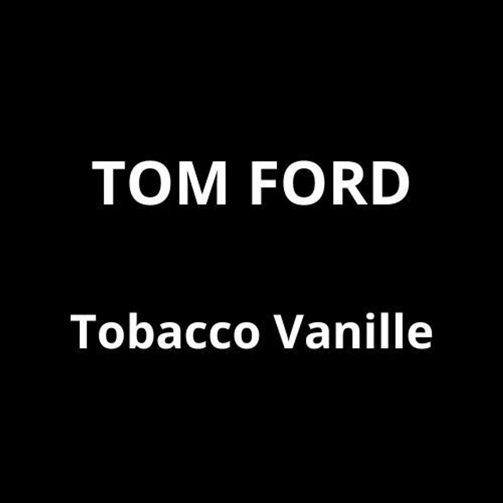 58 - По мотивам TOM FORD Tobacco Vanille 58 - По мотивам TOM FORD Tobacco Vanille