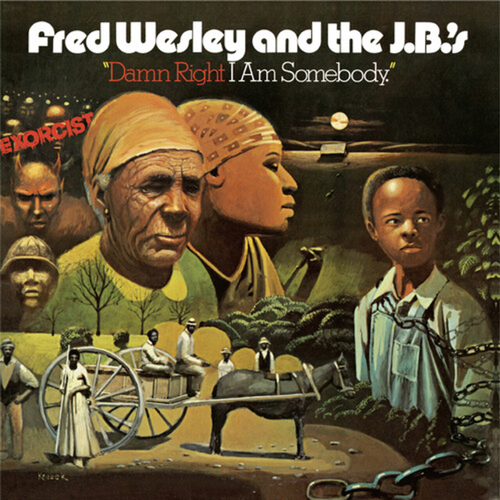 Fred Wesley & The J.B.'s - Damn Right I Am Somebody - USA