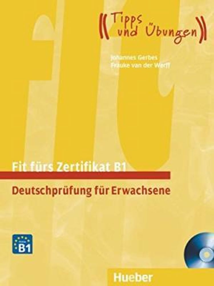 Fit fürs Zertifikat B1, Deutschprüfung für Erwachsene - Lehrbuch mit zwei integrierten Audio-CDs Fit fürs Zertifikat B1, Deutschprüfung für Erwachsene - Lehrbuch mit zwei integrierten Audio-CDs