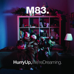 M83 Hurry Up, We're Dreaming.