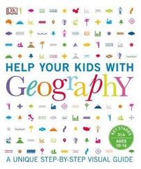 Help Your Kids with Geography : A unique step-by-step visual guide