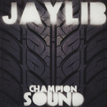 Jaylib (J Dilla & Madlib)	Champion Sound