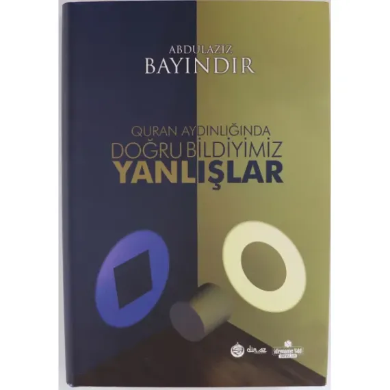 Quran aydınlığında doğru bildiyimiz yanlışlar