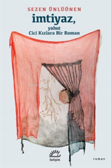 İmtiyaz - Yahut Cici Kızlara Bir Roman