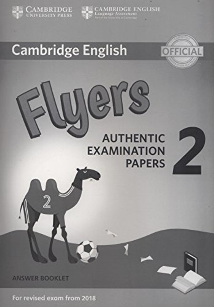 Cambridge English Young Learners 2 for Revised Exam from 2018 Flyers Cambridge English Young Learners 2 for Revised Exam from 2018 Flyers