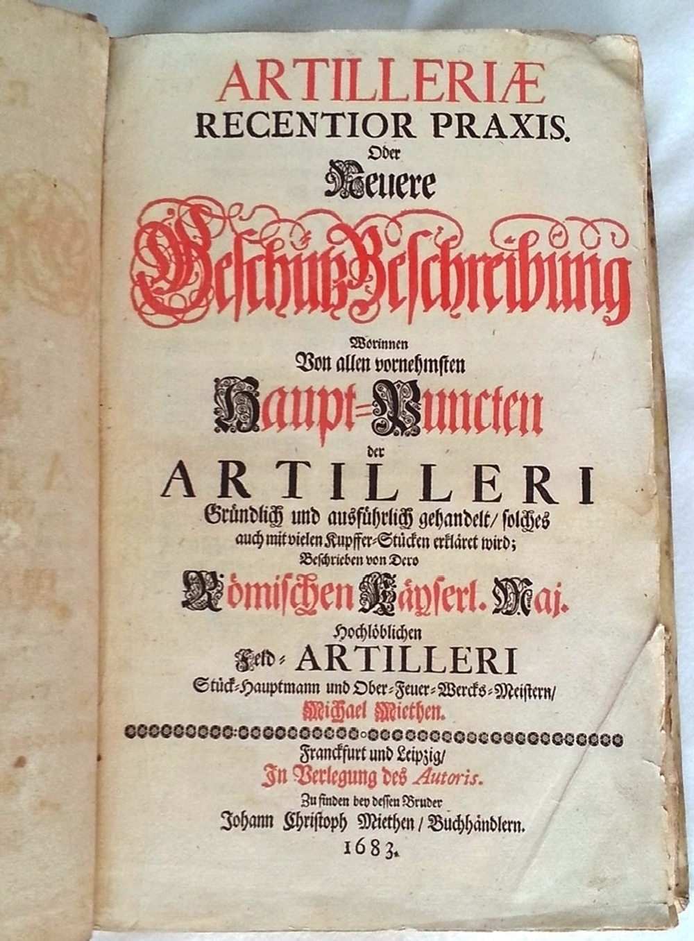 Практика артиллерии или описание новых пушек - Artilleriae Recentior Praxis, Oder Neuere GeschtzBeschreibung: Worinnen Von allen vornehmsten Haupt-Puncten der Artilleri Grndlich und ausfhrlich gehandelt, solches auch mit vielen Kupffer