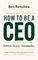 How To Be A CEO
